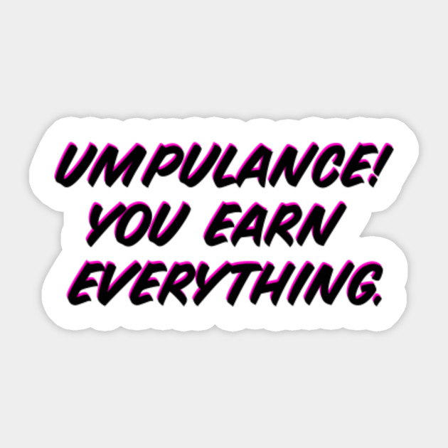 Opulence You Own Earn Everything Funny Drag Queen MEME